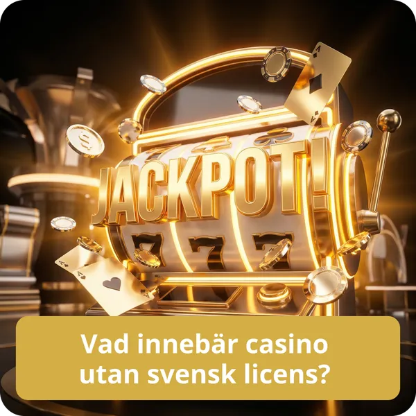 Vad innebär casino utan svensk licens?